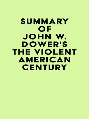 cover image of Summary of John W. Dower's the Violent American Century